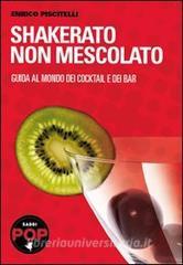 Shakerato non mescolato. Guida al mondo dei cocktail e dei bar.pdf