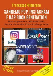 Sanremo, pop, Instagram e rap, rock generation. Storie di giovani tra 1000 social, selfie, Sanremo-Eurovision 2018 e Scuolas got talent.pdf