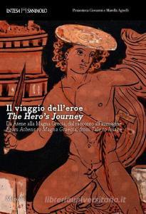 Il viaggio delleroe. Da Atene alla Magna Grecia, dal racconto allimmagine. Ediz. a colori.pdf