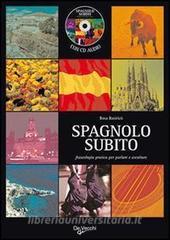 Spagnolo subito. Fraseologia pratica per parlare e ascoltare. Con CD Audio.pdf