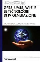 GPRS, UMTS, WI-FI e le tecnologie di IVª generazione. Il futuro della comunicazione mobile.pdf