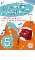 Sulle note di Mariele. Percorsi musicali. Per la 5ª classe elementare. Con CD Audio.pdf