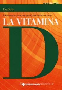 La vitamina D. Il superormone: come proteggersi dalle malattie croniche.pdf
