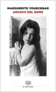 Libro Ebook Archivi del Nord di Yourcenar Marguerite di Einaudi
