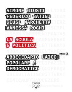 La scuola è politica. Abbecedario laico, popolare e democratico.pdf