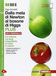 Dalla mela di Newton al bosone di Higgs. La fisica in cinque anni. Per le Scuole superiori. Con e-book. Con espansione online.pdf