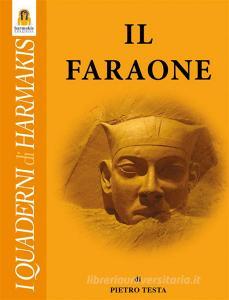Ebook Il Faraone di Pietro Testa edito da Harmakis Edizioni