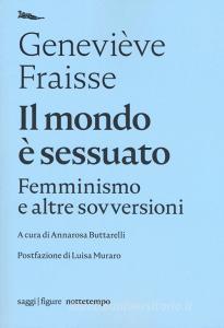 Il mondo è sessuato. Femminismo e altre sovversioni.pdf