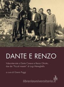 Dante e Renzo. Videointerviste a Dante Caneva e Renzo Ghiotto, due dei «Piccoli maestri» di Luigi Meneghello. Con DVD.pdf