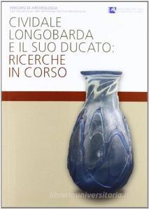 Cividale longobarda e il suo ducato. Ricerche in corso.pdf