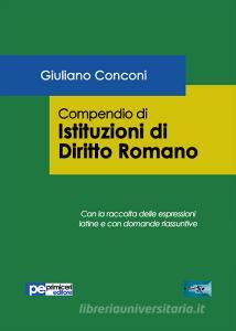 Compendio di istituzioni di diritto romano. Con la raccolta delle espressioni latine e con domande riassuntive.pdf
