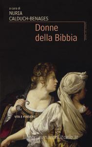 Ebook Donne della Bibbia di Calduch-Benages Nuria edito da Vita e Pensiero