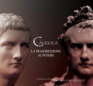 Ebook Caligola. La trasgressione al potere di AA. VV. edito da Gangemi Editore