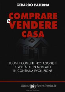 Comprare e vendere casa. Luoghi comuni, protagonisti e verità in un mercato in continua evoluzione.pdf