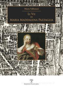 Le vie di Maria Maddalena Pazzaglia.pdf