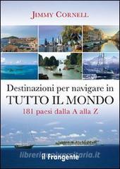 Destinazioni per navigare in tutto il mondo. 181 paesi dalla A alla Z.pdf