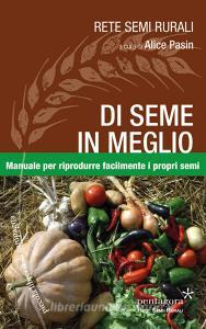 Di seme in meglio. Manuale per riprodurre facilmente i propri semi.pdf