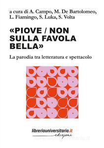 Ebook «Piove / non sulla favola bella». La parodia tra letteratura e spettacolo edito da libreriauniversitaria.it