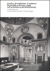 L antico, la tradizione, il moderno. Da Arnolfo a Peruzzi, saggi sullarchitettura del Rinascimento.pdf