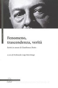 Fenomeno, trascendenza, verità. Scritti in onore di Gianfranco Bosio.pdf