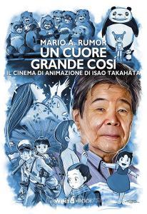 Un cuore grande così. Il cinema di animazione di Isao Takahata.pdf