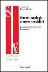 Nuove tecnologie e nuove sensibilità. Comunicazione, identità, formazione.pdf
