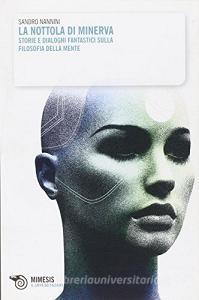 La nottola di Minerva. Storie e dialoghi fantastici sulla filosofia della mente.pdf