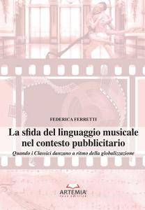 La sfida del linguaggio musicale nel contesto pubblicitario. Quando i classici danzano a ritmo della globalizzazione.pdf