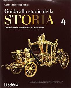 Ebook Guida studio storia triennio 4 di Gentile, Ronga, Rossi edito da La Scuola Editrice