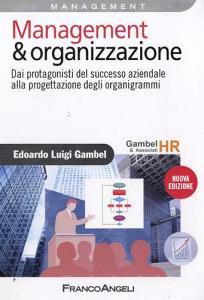 Management & organizzazione. Dai protagonisti del successo aziendale alla progettazione degli organigrammi.pdf