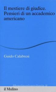 Il mestiere di giudice. Pensieri di un accademico americano. Alberico Gentili Lectures (Macerata, 19-21 marzo 2012).pdf