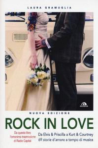 Rock in love. Da Elvis & Priscilla a Kurt & Courtney, 69 storie damore a tempo di musica.pdf
