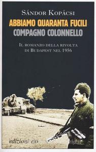 Abbiamo quaranta fucili, compagno colonnello.pdf