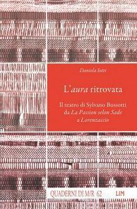L aura ritrovata. Il teatro di Sylvano Bussotti da La Passion selon Sade a Lorenzaccio. Con CD Audio.pdf