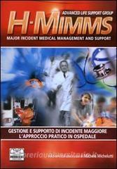 H-MIMMS. Major incident medical management and support. Gestione e supporto di incidente maggiore. Lapproccio pratico in ospedale.pdf