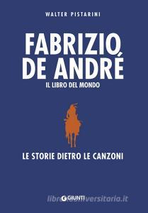 Fabrizio De André. Il libro del mondo. Le storie dietro le canzoni.pdf