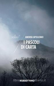 Ebook I pascoli di carta di Andrea Apollonio edito da Rubbettino Editore