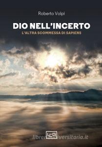 Ebook Dio nell'incerto di Volpi Roberto edito da LEG Edizioni