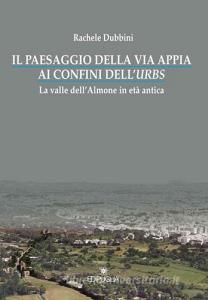 Il paesaggio della via Appia ai confini dellurbs. La valle dellAlmone in età antica.pdf