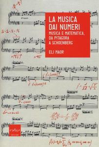 La musica dai numeri. Musica e matematica da Pitagora a Schoenberg.pdf