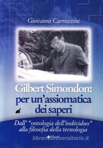 Gilbert Simondon. Per unassiomatica dei saperi dall«ontologia dellindividuo» alla filosofia della tecnologia.pdf