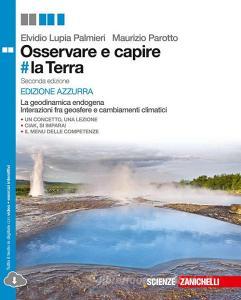 Osservare e capire #la Terra. La geodinamica endogena. Interazione tra geosfere e cambiamenti climatici. Ediz. azzurra. Con e-book. Con espansione online.pdf