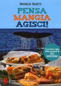 Pensa, mangia, agisci! La cucina vegan della cambusa di Sea Shepeard.pdf