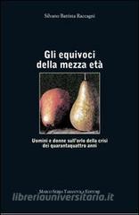 Gli equivoci della mezza età. Uomini e donne sullorlo della crisi dei quarantaquattro anni.pdf