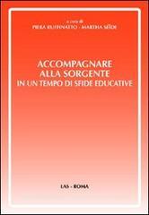 Accompagnare alla sorgente in un tempo di sfide educative.pdf