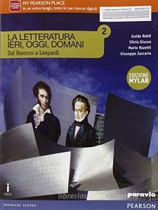 La letteratura ieri, oggi, domani. Vol. 2. Ediz. mylab. Per le Scuole superiori. Con e-book. Con espansione online.pdf