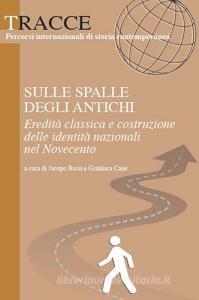 Sulle spalle degli antichi. Eredità classica e costruzione delle identità nazionali del Novecento.pdf