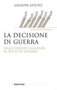 La decisione di guerra. Dalla Triplice Alleanza al Patto di Londra.pdf