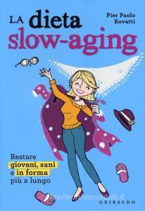 Dieta slow-aging. Restare giovani, sani e in forma più a lungo.pdf