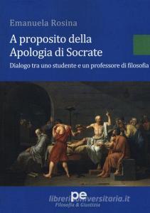 A proposito della Apologia di Socrate. Dialogo tra un studente e un professore di filosofia.pdf